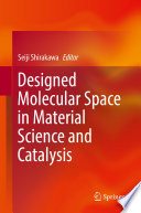 Designed Molecular Space in Material Science and Catalysis [E-Book] /