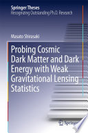 Probing Cosmic Dark Matter and Dark Energy with Weak Gravitational Lensing Statistics [E-Book] /