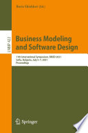 Business Modeling and Software Design [E-Book] : 11th International Symposium, BMSD 2021, Sofia, Bulgaria, July 5-7, 2021, Proceedings /