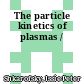 The particle kinetics of plasmas /