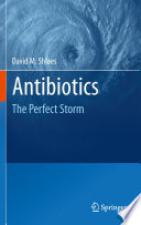 Antibiotics [E-Book] : The Perfect Storm /