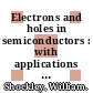 Electrons and holes in semiconductors : with applications to transistor electronics.