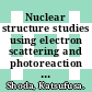 Nuclear structure studies using electron scattering and photoreaction : proceedings of the International Conference on Nuclear Structure Studies Using Electron Scattering and Photoreaction, Sendai, 12-15 September, 1972 /