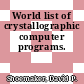 World list of crystallographic computer programs.