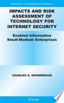 Impacts and Risk Assessment of Technology for Internet Security [E-Book] : Enabled Information Small-Medium Enterprises (TEISMES) /
