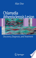 Chlamydia Atherosclerosis Lesion [E-Book] : Discovery, Diagnosis, and Treatment /