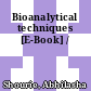 Bioanalytical techniques [E-Book] /