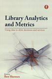 Library analytics and metrics : using data to drive decisions and services /