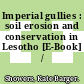 Imperial gullies : soil erosion and conservation in Lesotho [E-Book] /