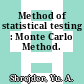 Method of statistical testing : Monte Carlo Method.