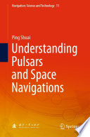 Understanding Pulsars and Space Navigations [E-Book] /