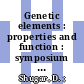 Genetic elements : properties and function : symposium held on occasion of the third meeting of the Federation of European Biochemical Societies, organized by the Polish Biochemical Society, Warsaw, April 4th - 7th, 1966 /