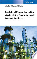 Analytical characterization methods for crude oil and related products [E-Book] /