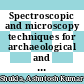 Spectroscopic and microscopy techniques for archaeological and cultural heritage research [E-Book] /