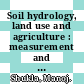 Soil hydrology, land use and agriculture : measurement and modelling [E-Book] /