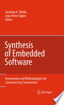 Synthesis of Embedded Software [E-Book] : Frameworks and Methodologies for Correctness by Construction /