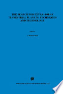 The Search for Extra-Solar Terrestrial Planets: Techniques and Technology [E-Book] : Proceedings of a Conference held in Boulder, Colorado, May 14–17, 1995 /