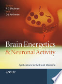 Brain energetics and neuronal activity : applications to fMRI and medicine /