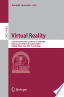 Virtual Reality [E-Book] : Second International Conference, ICVR 2007, Held as part of HCI International 2007, Beijing, China, July 22-27, 2007. Proceedings /