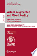 Virtual, Augmented and Mixed Reality. Applications of Virtual and Augmented Reality [E-Book] : 6th International Conference, VAMR 2014, Held as Part of HCI International 2014, Heraklion, Crete, Greece, June 22-27, 2014, Proceedings, Part II /
