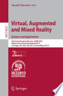 Virtual, Augmented and Mixed Reality. Systems and Applications [E-Book] : 5th International Conference, VAMR 2013, Held as Part of HCI International 2013, Las Vegas, NV, USA, July 21-26, 2013, Proceedings, Part II /