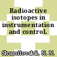 Radioactive isotopes in instrumentation and control.