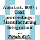 Autofact. 0007 : Conf. proceedings : Manufacturing Integration comes of Age : conference : Detroit, MI, 04.11.85-07.11.85.
