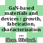 GaN-based materials and devices : growth, fabrication, characterization and performance [E-Book] /
