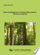 Status and management of Tanintharyi nature reserve, Tenasserim in Myanmar [E-Book] /