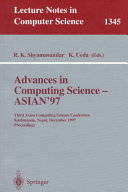 Advances in Computing Science - ASIAN'97 [E-Book] : Third Asian Computing Science Conference, Kathmandu, Nepal, December 9-11, 1997. Proceedings /