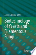 Biotechnology of yeasts and filamentous fungi [E-Book] /
