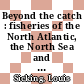Beyond the catch : fisheries of the North Atlantic, the North Sea and the Baltic, 900-1850 [E-Book] /