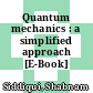 Quantum mechanics : a simplified approach [E-Book] /