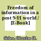 Freedom of information in a post 9-11 world / [E-Book]