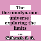 The thermodynamic universe : exploring the limits of physics [E-Book] /