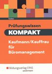 Prüfungswissen kompakt : Kaufmann, Kauffrau für Büromanagement /