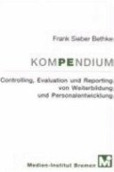 Controlling, Evaluation und Reporting von Weiterbildung und Personalentwicklung : Kompendium /