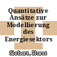 Quantitative Ansätze zur Modellierung des Energiesektors /