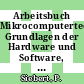 Arbeitsbuch Mikrocomputertechnik: Grundlagen der Hardware und Software, Anwendungen und Aufgaben.