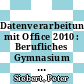 Datenverarbeitung mit Office 2010 : Berufliches Gymnasium Hessen Jahrgangsstufe 12 Lehrermedienpaket [E-Book] /