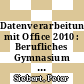Datenverarbeitung mit Office 2010 : Berufliches Gymnasium Hessen Jahrgangsstufe 12 Schülerbuch [E-Book] /