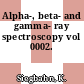 Alpha-, beta- and gamma- ray spectroscopy vol 0002.