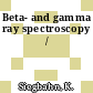 Beta- and gamma ray spectroscopy /
