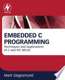 Embedded C programming : techniques and applications of C and PIC MCUS [E-Book] /