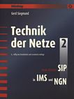 Technik der Netze : neue Ansätze ; SIP in IMS und NGN . 2 /