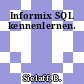 Informix SQL kennenlernen.