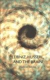 Leibniz, Husserl, and the brain /