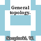 General topology.
