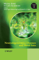 Metal ions in life sciences. 1. Neurodegenerative diseases and metal ions /