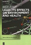 Metal ions in life sciences. 17. Lead : its effects on environment and health /